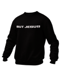 BUT JESUS BLACK SWEATSHIRT