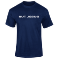 BUT JESUS TEE (BLUE)
